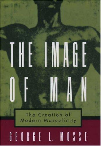 George Mosse: The Image of Man (1998, Oxford University Press, USA)