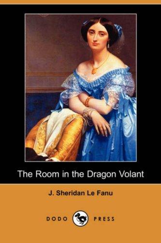 Joseph Sheridan Le Fanu: The Room in the Dragon Volant (Dodo Press) (Paperback, 2007, Dodo Press)