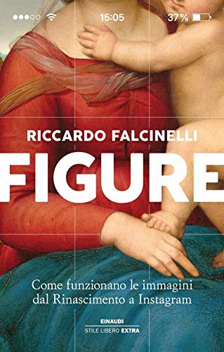 Figure. Come funzionano le immagini dal Rinascimento a Instagram (Paperback, Italiano language, ‎ Einaudi)