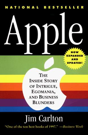 Jim Carlton: Apple, the inside story of intrigue, egomania, and business blunders (1998, HarperBusiness)