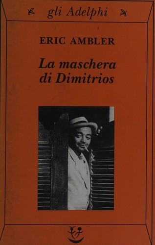 Eric Ambler: La maschera di Dimitrios (Paperback, Italian language, 2000, Adelphi)