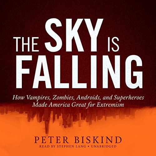 Peter Biskind: The Sky Is Falling (AudiobookFormat, 2018, Blackstone Publishing, Blackstone Audio)