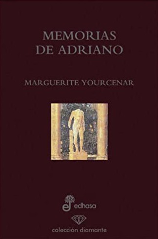 Marguerite Yourcenar: Memorias de Adriano (Hardcover, Spanish language, 2006, Edhasa)