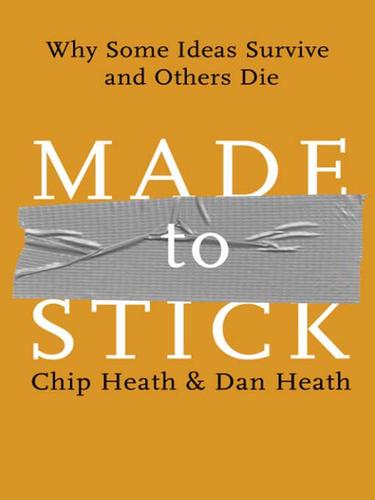 Chip; Heath, Dan Heath, Chip Heath: Made to Stick (Hardcover, 2007, Random House Publishing Group)