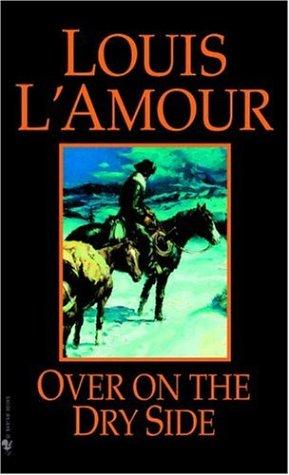 Louis L'Amour: Over on the Dry Side (Paperback, 1985, Bantam)