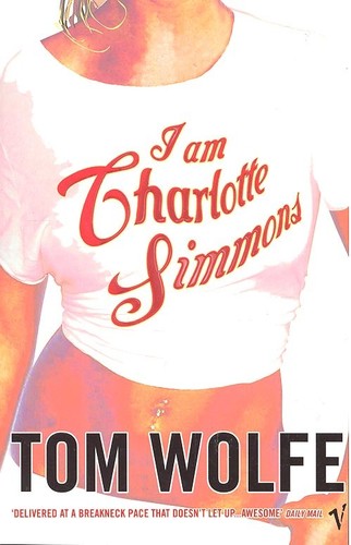 Tom Wolfe, Tom Wolfe: I am Charlotte Simmons (Paperback, 2005, Vintage)