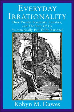 Robyn M. Dawes: Everyday irrationality (2001, Westview Press)