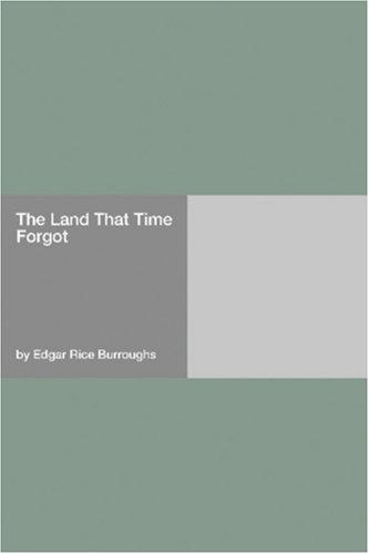 Edgar Rice Burroughs: The Land That Time Forgot (Paperback, 2006, Hard Press)