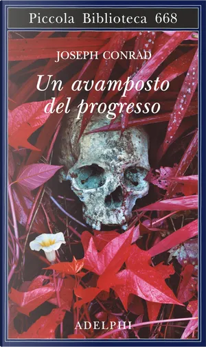 Joseph Conrad: Un avamposto del progresso (Paperback, italiano language, 2014, Adelphi)
