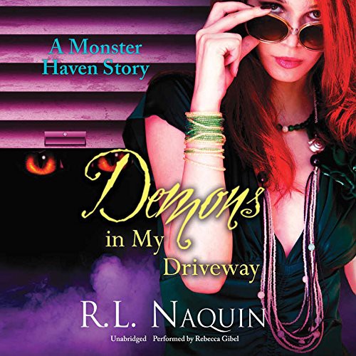 R. L. Naquin: Demons in My Driveway (AudiobookFormat, 2015, HarperCollins Publishers and Blackstone Audio, Harlequin Audio)