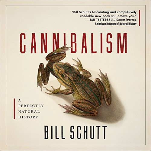 Bill Schutt, Tom Perkins: Cannibalism (AudiobookFormat, 2017, HighBridge Audio)