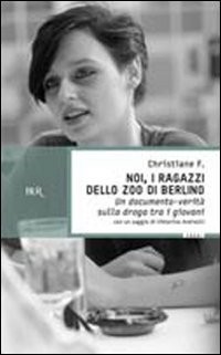 f-christiane: Noi, i ragazzi dello zoo di Berlino (1989, BUR Biblioteca Univ. Rizzoli)