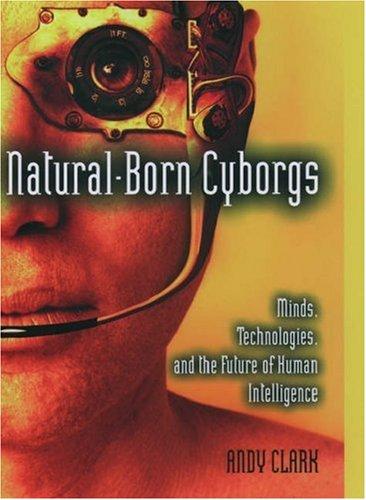 Andy Clark: Natural-Born Cyborgs (2003, Oxford University Press, USA)