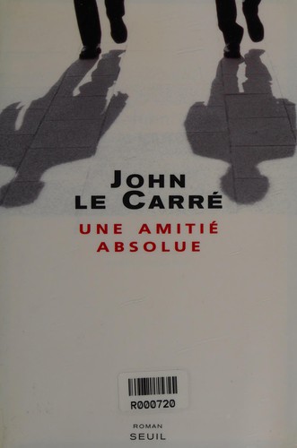 John le Carré: Une amitié absolue (French language, 2004, Seuil)