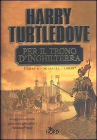 Harry Turtledove: Per il trono d'Inghilterra (Paperback, Italiano language, 2003, Nord)