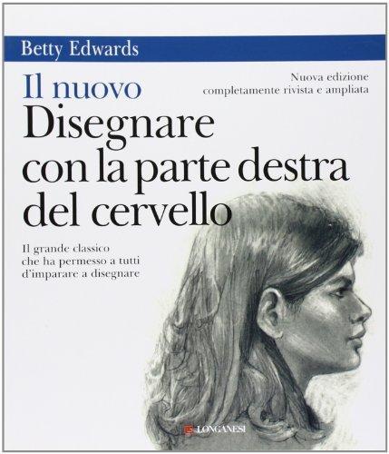 Betty Edwards: Il nuovo disegnare con la parte destra del cervello (Italian language, 2002)