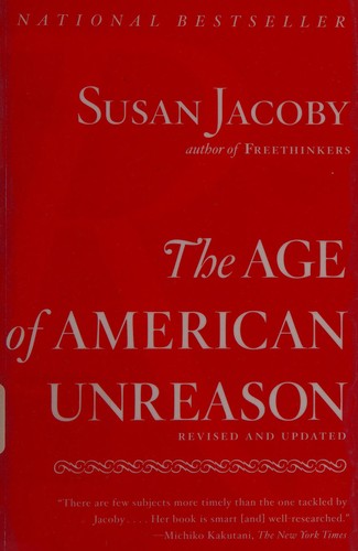 Susan Jacoby: The age of American unreason (2009, Vintage Books)