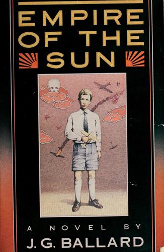 J. G. Ballard: Empire of the Sun (1984, Simon and Schuster)
