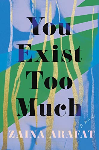 Zaina Arafat: You Exist Too Much (Hardcover, 2020, Catapult)