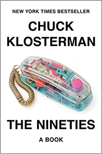 Chuck Klosterman: The Nineties (Hardcover, 2022, Penguin Press)