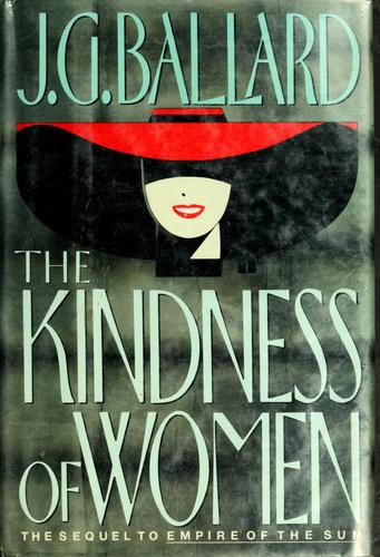 J. G. Ballard: The kindness of women (1991, Farrar, Straus and Giroux)