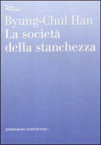 Byung-Chul Han: La società della stanchezza (Paperback, Italiano language, 2012, Nottetempo)