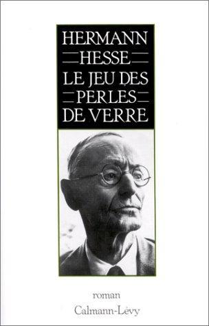 Herman Hesse: Le Jeu des perles de verre : essai de biographie du magister ludi Joseph Valet, accompagné de ses écrits posthumes (French language, 1975, Calmann-Lévy)