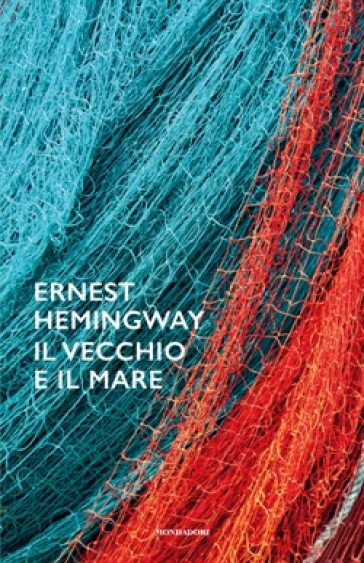 Ernest Hemingway: Il vecchio e il mare (Paperback, Italiano language, 2022, Mondadori)