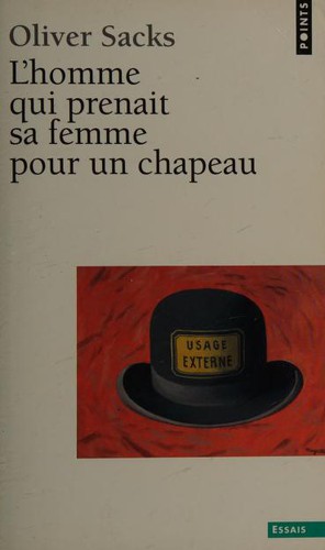 Oliver Sacks: L'homme qui prenait sa femme pour un chapeau et autres récits cliniques (Paperback, French language, 1992, Seuil)