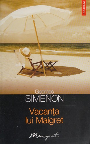 Georges Simenon: Vacanţa lui Maigret (Romanian language, 2010, Polirom)