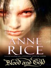 Anne Rice: Blood And Gold (2008, Random House Publishing Group)