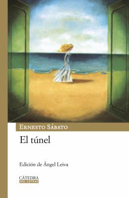 Ernesto Sabato: El túnel (Hardcover, Spanish language, 2009, Cátedra)