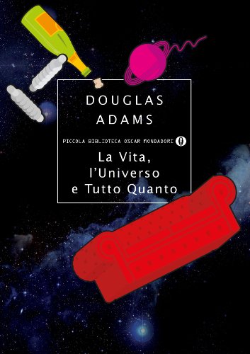 Douglas Adams: La vita, l'universo e tutto quanto (Italiano language, 2012, Mondadori)