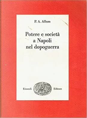 Percy Allum: Potere e società a Napoli nel dopoguerra (Paperback, italiano language, 1979, Einaudi)