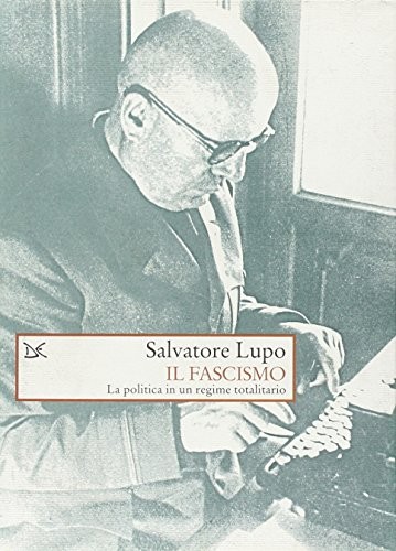 Salvatore Lupo: Il fascismo (Italian language, 2000, Donzelli)