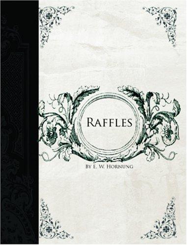 E. W. Hornung: Raffles (Large Print Edition) (Paperback, 2006, BiblioBazaar)