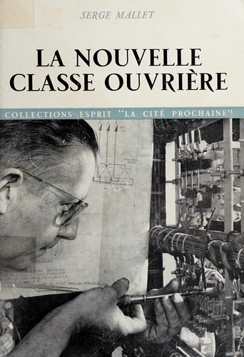 Serge Mallet: La nouvelle classe ouvrière. (French language, 1963, Seuil)