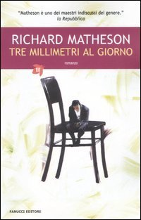 Richard Matheson: Tre millimetri al giorno (Paperback, Italian language, 2006, Fanucci)