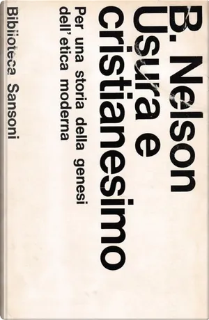 Benjamin Nelson: Usura e cristianesimo (Italian language, 1967, Sansoni)