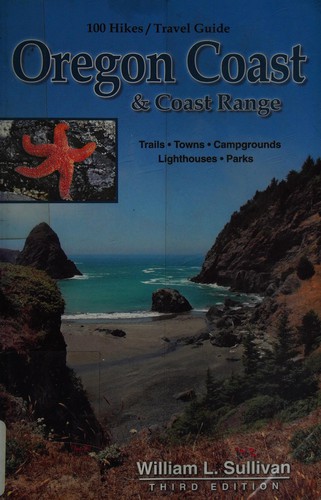 Sullivan, William L.: 100 hikes/travel guide Oregon coast & Coast Range (2009, Navillus Press)