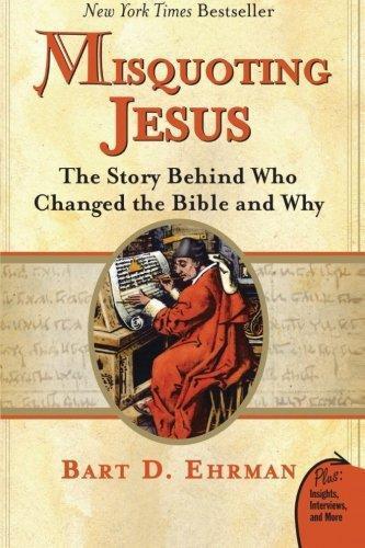 Bart D. Ehrman: Misquoting Jesus: The Story Behind Who Changed the Bible and Why (2007)