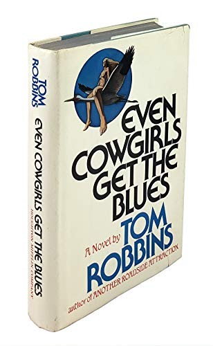 Tom Robbins: Even cowgirls get the blues (1976, Houghton Mifflin)