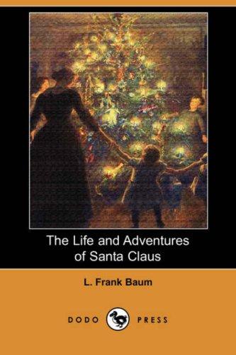 L. Frank Baum: The Life and Adventures of Santa Claus (Dodo Press) (Paperback, 2007, Dodo Press)