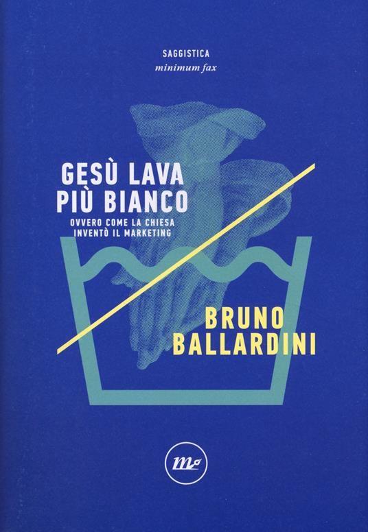 Bruno Ballardini: Gesù lava più bianco (Paperback, Italian language, 2014, Minimum fax)