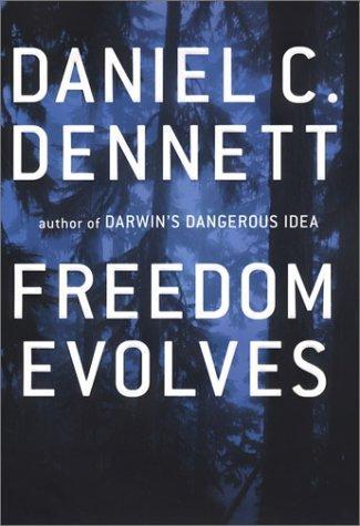 Daniel C. Dennett, Daniel Dennett: Freedom Evolves (2003)