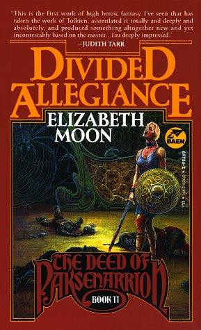 Elizabeth Moon: Divided Allegiance (The Deed of Paksenarrion, Book 2) (Paperback, 1988, Baen)