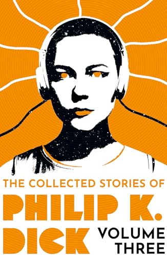 Philip K. Dick: Collected Stories of Philip K. Dick Volume 3 (2023, Orion Publishing Group, Limited)