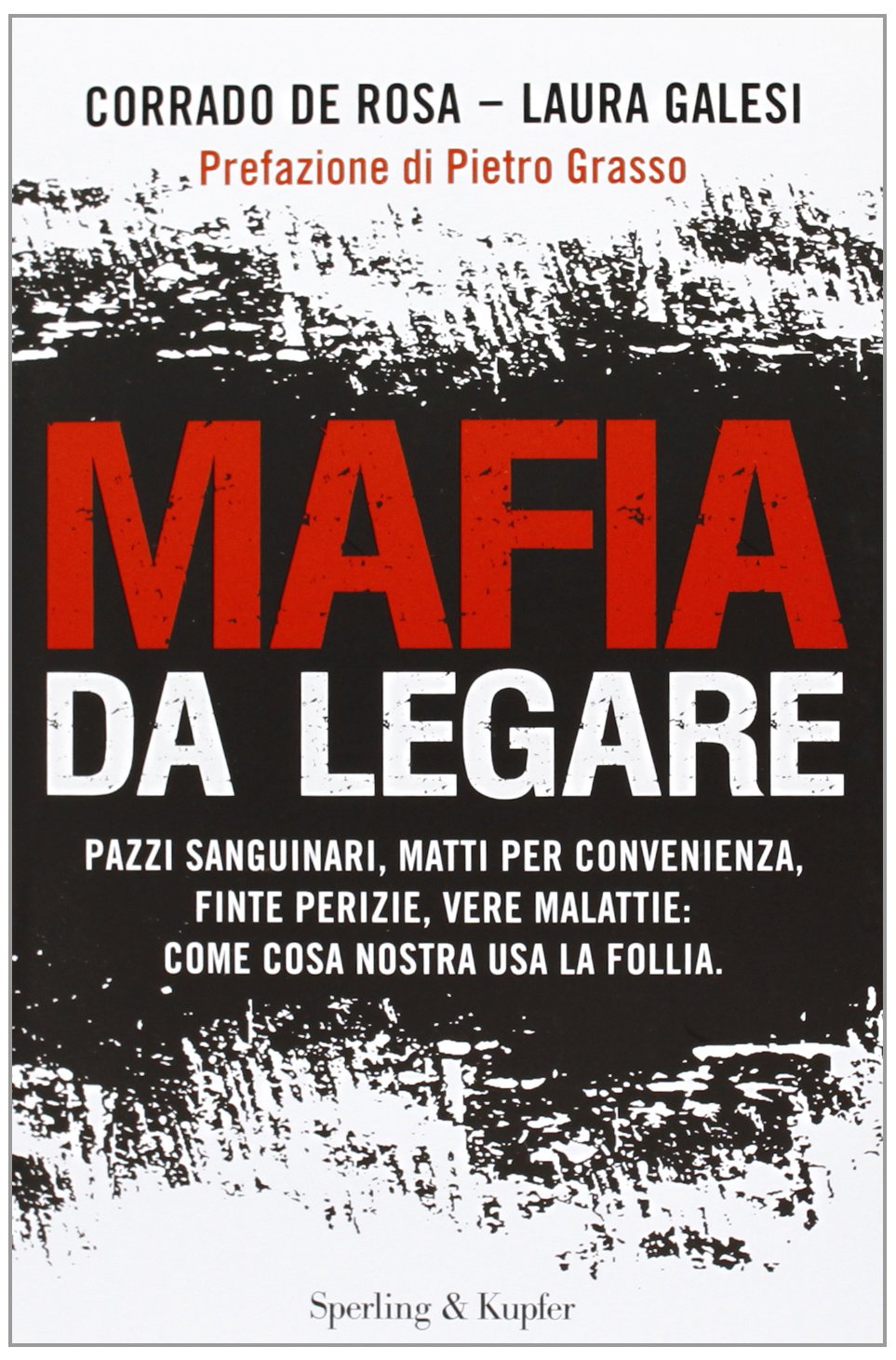 Corrado De Rosa: Mafia da legare (Italian language, 2013, Sperling & Kupfer)