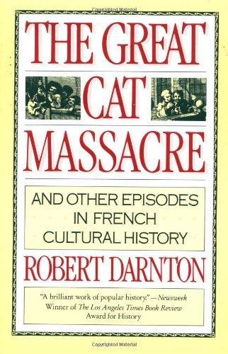 Robert Darnton, Robert Darnton: The Great Cat Massacre and Other Essays (1985, Vintage Books)