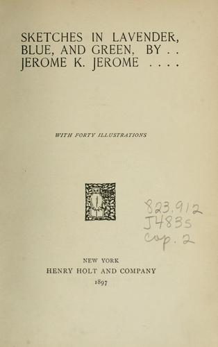 Jerome Klapka Jerome: Sketches in lavender, blue, and green (1897, H. Holt and Company)